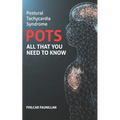 Postural Tachycardia Syndrome (POTS): All That You Need to Know