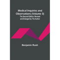 Medical Inquiries and Observations (Volume 3); The Second Edition, Revised and Enlarged by the Author