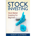 Stock Investing: Stock Market Investing For Beginners