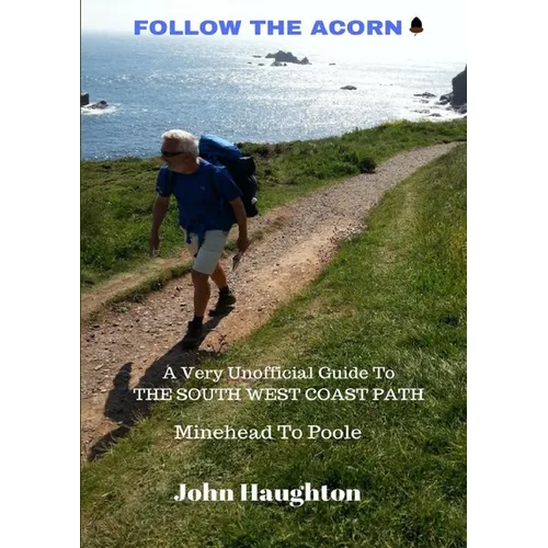 Follow The Acorn: A Very Unofficial Guide to the South West Coast Path