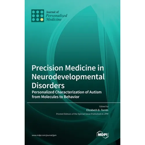 Precision Medicine in Neurodevelopmental Disorders: Personalized Characterization of Autism from Molecules to Behavior