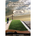 Walking in Newness of Life - Teacher's Edition: A Practical Study of Your New Life in Jesus Christ