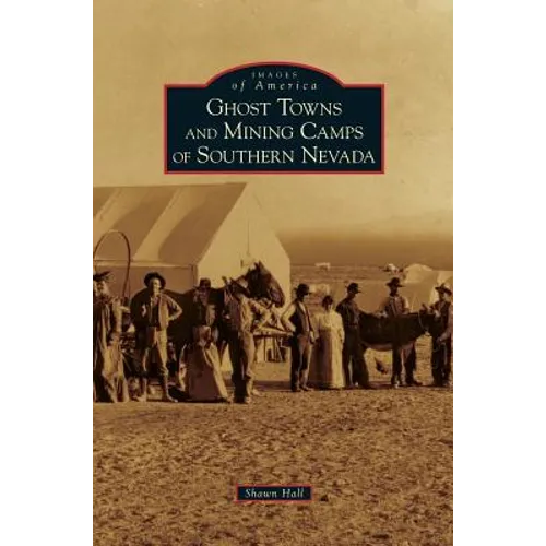 Ghost Towns and Mining Camps of Southern Nevada