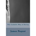 The Catholic Way of Dying