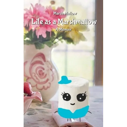 Life as a Marshmallow