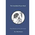 The Catechism Prayer Book: Prayers Drawn from the Words of the Catechism