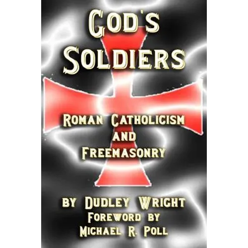 God's Soldiers - Roman Catholicism and Freemasonry