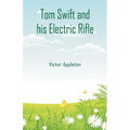 Tom Swift and his Electric Rifle
