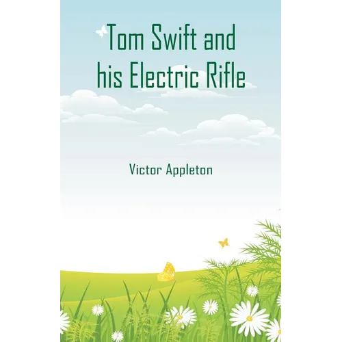 Tom Swift and his Electric Rifle