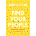 Find Your People: Building Deep Community in a Lonely World
