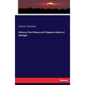 History of the Ottawa and Chippewa Indians of Michigan