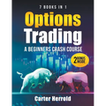Options Trading: A Beginners Crash Course [7 BOOKS in 1] with Best Strategies and 1 # Guide to Become Pro at Trading Options Including