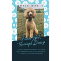 From God, Through Daisy: A Thirty-Day Devotional to Grow Your Awareness of God's Presence in Simple, Everyday Moments