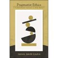 Pragmatist Ethics: A Problem-Based Approach to What Matters
