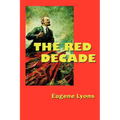 The Red Decade: The Classic Work on Communism in America During the Thirties