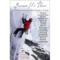 Because It's There: A Celebration of Mountaineering from 200 B.C. to Today