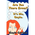 Are You There Erma? It's Me Gayle