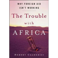 The Trouble with Africa: Why Foreign Aid Isn't Working