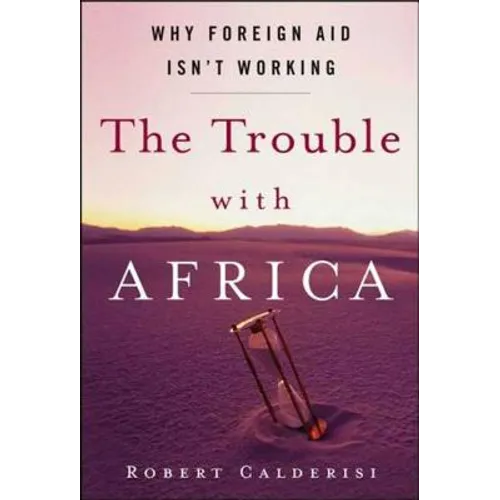The Trouble with Africa: Why Foreign Aid Isn't Working