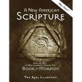 A New American Scripture: How and Why the Real Illuminati(R) Created the Book of Mormon