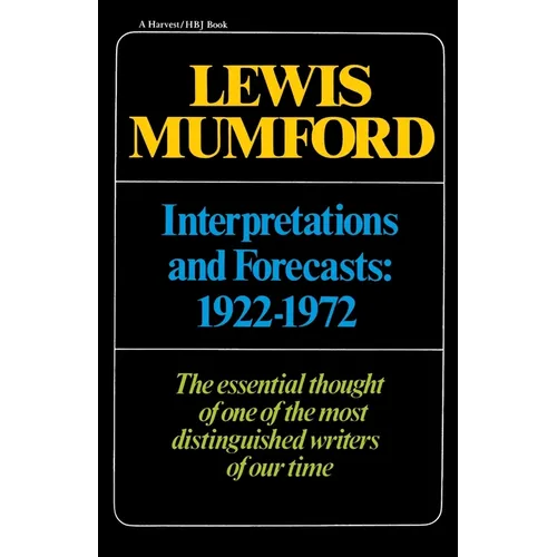 Interpretations & Forecasts 1922-1972: Studies in Literature, History, Biography, Technics, and Contemporary Society