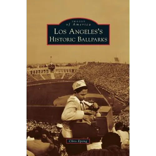 Los Angeles's Historic Ballparks