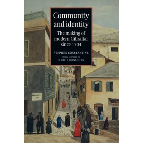 Community and identity: The making of modern Gibraltar since 1704