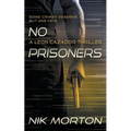 No Prisoners: A Leon Cazador Thriller