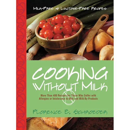 Cooking Without Milk: Milk-Free and Lactose-Free Recipes