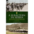 A Subaltern in Serbia: With the Tenth (Irish) Division in the Balkans During the First World War