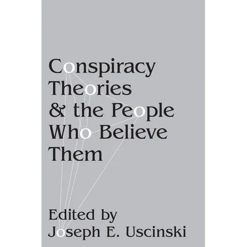 Conspiracy Theories and the People Who Believe Them