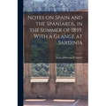 Notes on Spain and the Spaniards, in the Summer of 1859, With a Glance at Sardinia