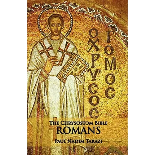 The Chrysostom Bible - Romans: A Commentary