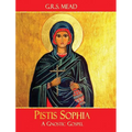 Pistis Sophia: A Gnostic Gospel
