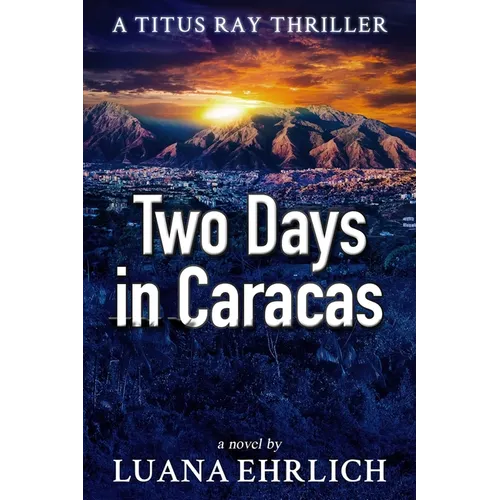Two Days in Caracas: A Titus Ray Thriller