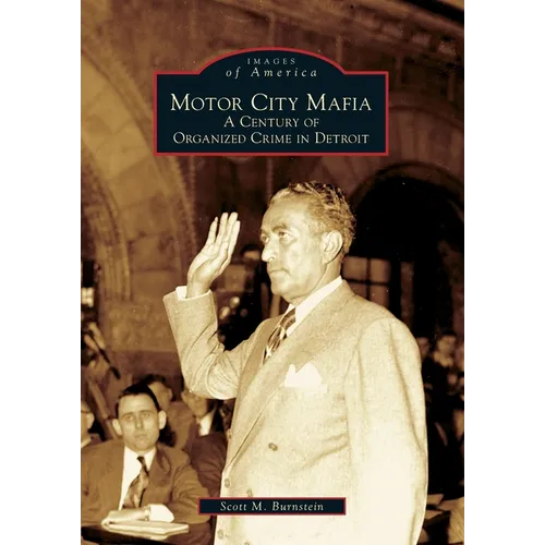 Motor City Mafia: A Century of Organized Crime in Detroit