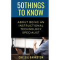 50 Things to Know About Being an Instructional Technology Specialist