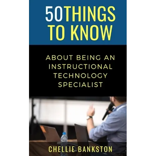 50 Things to Know About Being an Instructional Technology Specialist