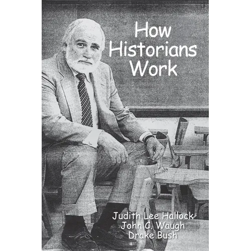 How Historians Work: Retelling the Past: From the Civil War to the Wider World
