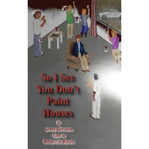 So I See You Don't Paint Houses