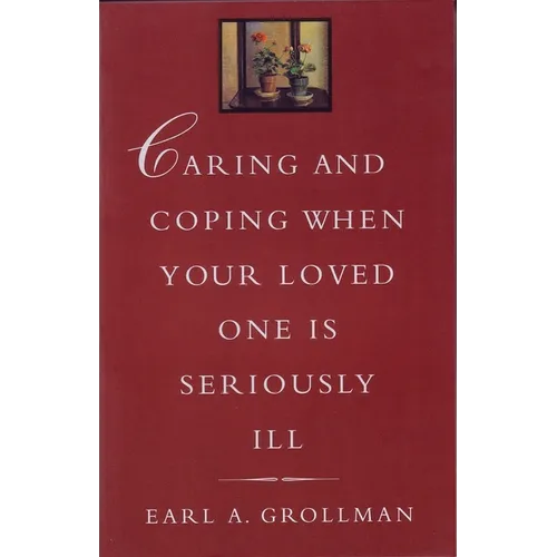 Caring and Coping When Your Loved One Is Seriously Ill