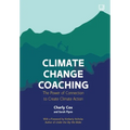 Climate Change Coaching: The Power of Connection to Create Climate Action