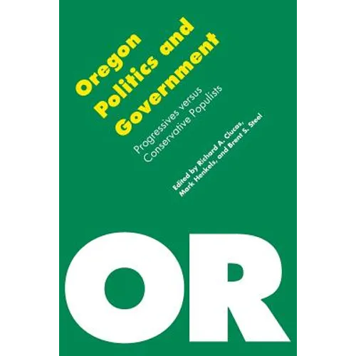 Oregon Politics and Government: Progressives Versus Conservative Populists