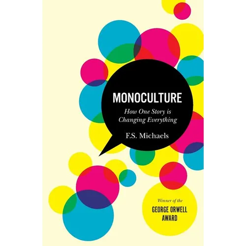 Monoculture: How One Story Is Changing Everything