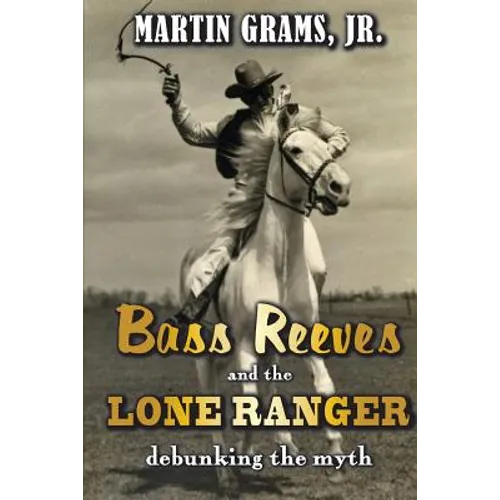 Bass Reeves and The Lone Ranger: Debunking the Myth