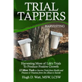 Trial Tappers: Harvesting More of Life's Trials to Produce Positive Growth