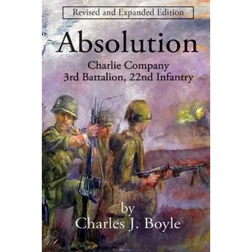 Absolution: Charlie Company, 3rd Battalion, 22nd Infantry
