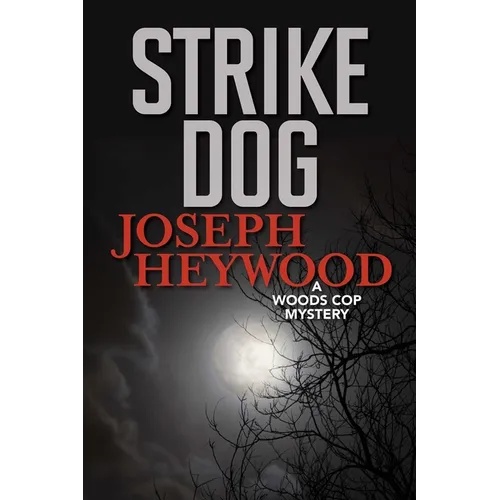 Strike Dog: A Woods Cop Mystery