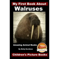 My First Book About Walruses - Amazing Animal Books - Children's Picture Books