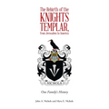 The Rebirth of the Knights Templar, from Jerusalem to America: One Family's History